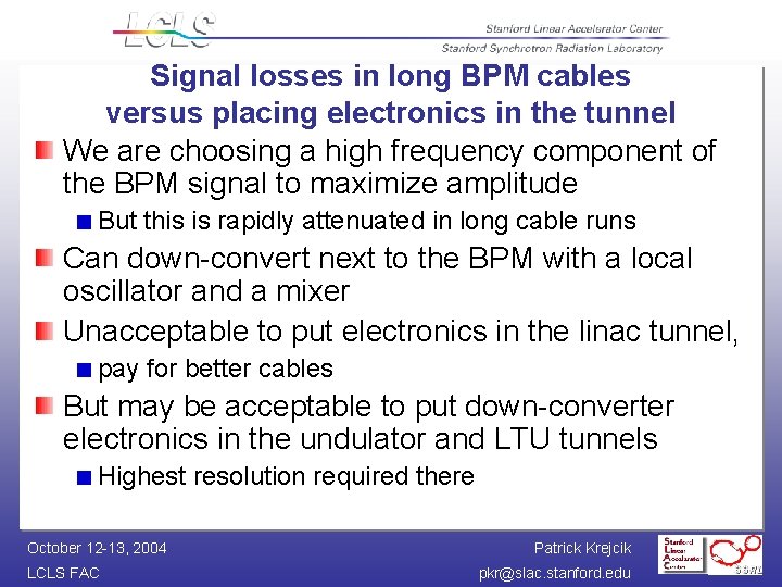 Signal losses in long BPM cables versus placing electronics in the tunnel We are