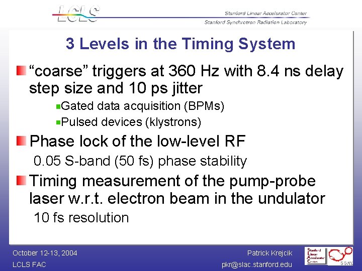 3 Levels in the Timing System “coarse” triggers at 360 Hz with 8. 4