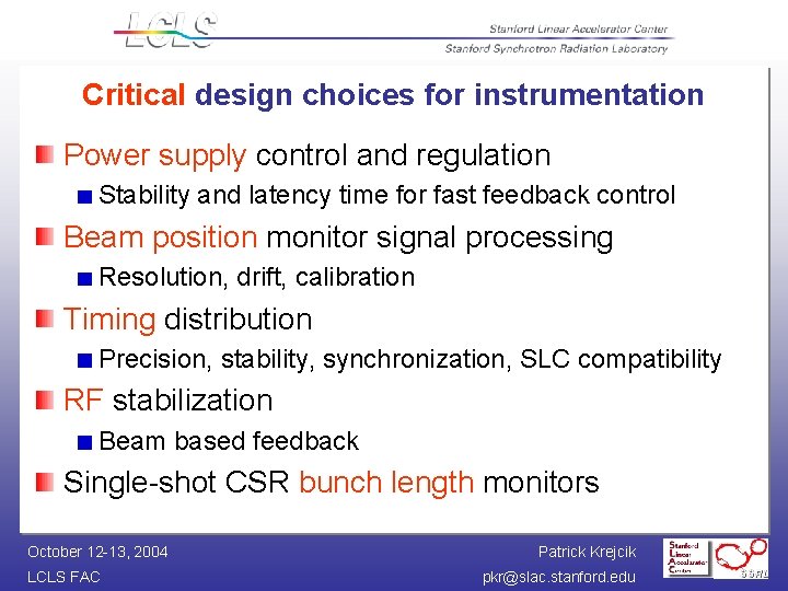 Critical design choices for instrumentation Power supply control and regulation Stability and latency time