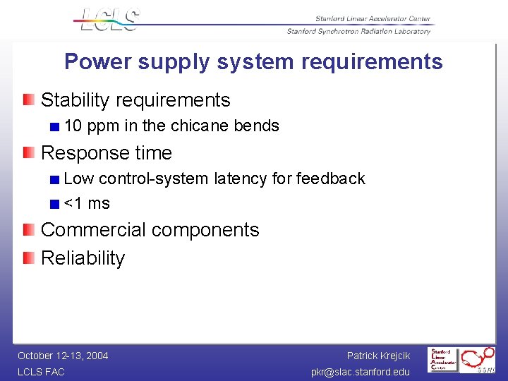 Power supply system requirements Stability requirements 10 ppm in the chicane bends Response time