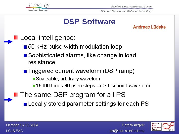 DSP Software Andreas Lüdeke Local intelligence: 50 k. Hz pulse width modulation loop Sophisticated