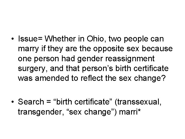  • Issue= Whether in Ohio, two people can marry if they are the