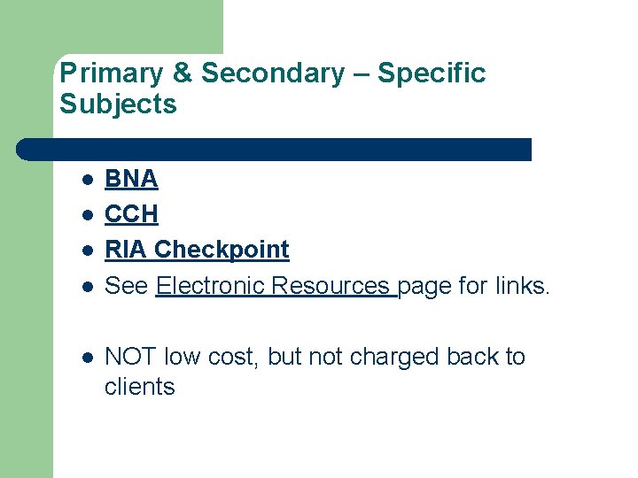 Primary & Secondary – Specific Subjects l l l BNA CCH RIA Checkpoint See