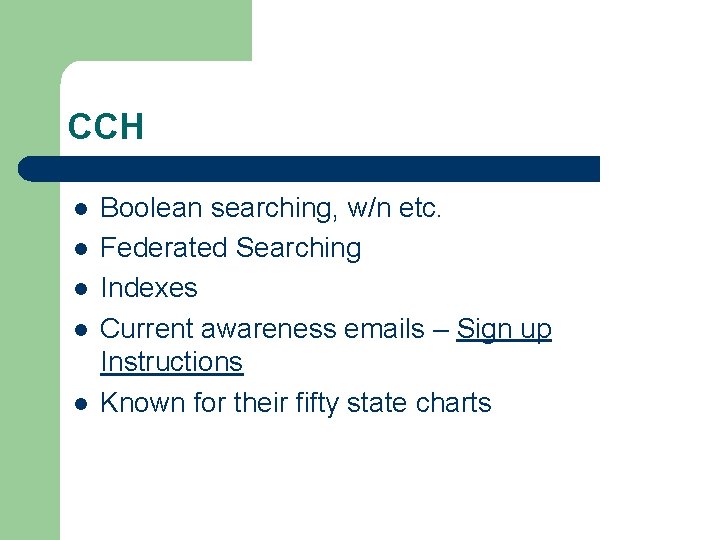 CCH l l l Boolean searching, w/n etc. Federated Searching Indexes Current awareness emails