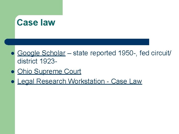 Case law l l l Google Scholar – state reported 1950 -, fed circuit/