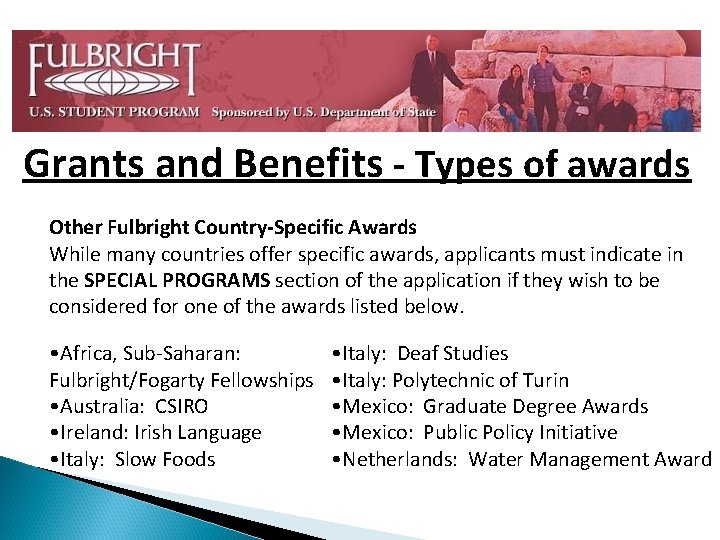 Grants and Benefits - Types of awards Other Fulbright Country-Specific Awards While many countries