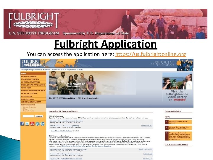 Fulbright Application You can access the application here: https: //us. fulbrightonline. org 