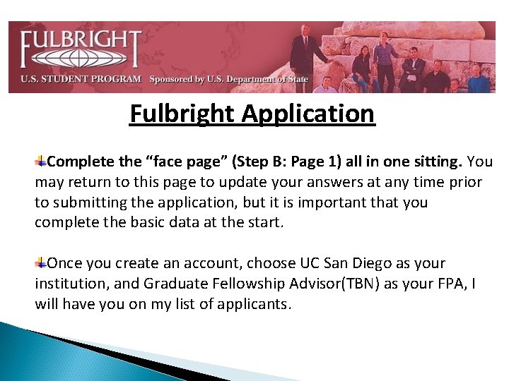 Fulbright Application Complete the “face page” (Step B: Page 1) all in one sitting.