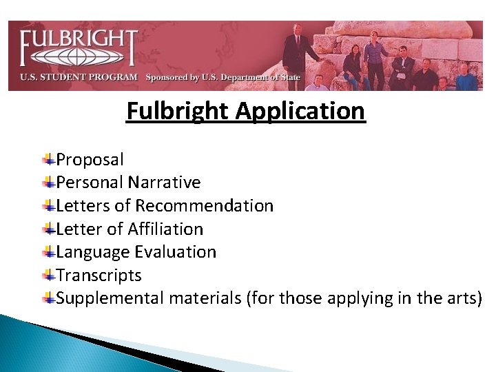 Fulbright Application Proposal Personal Narrative Letters of Recommendation Letter of Affiliation Language Evaluation Transcripts