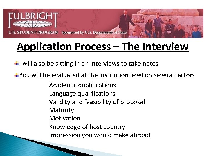 Application Process – The Interview I will also be sitting in on interviews to