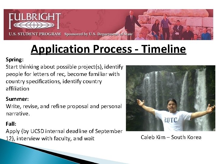 Application Process - Timeline Spring: Start thinking about possible project(s), identify people for letters
