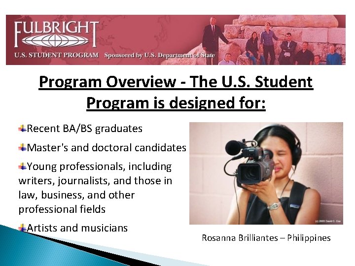 Program Overview - The U. S. Student Program is designed for: Recent BA/BS graduates