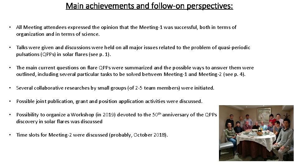 Main achievements and follow-on perspectives: • All Meeting attendees expressed the opinion that the