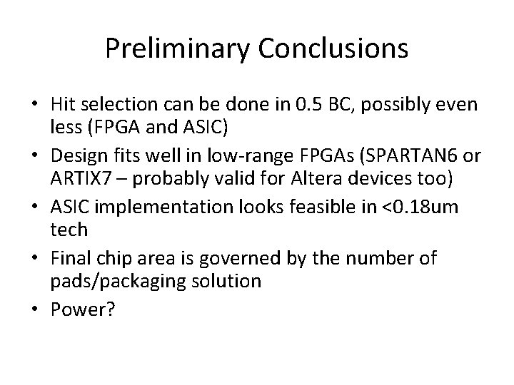 Preliminary Conclusions • Hit selection can be done in 0. 5 BC, possibly even