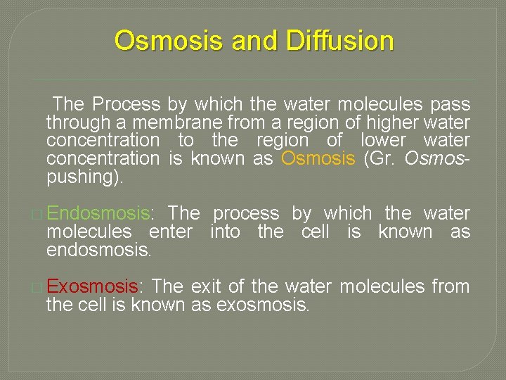 Osmosis and Diffusion The Process by which the water molecules pass through a membrane