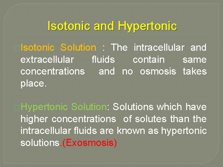 Isotonic and Hypertonic �Isotonic Solution : The intracellular and extracellular fluids contain same concentrations