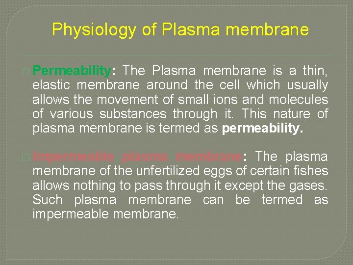 Physiology of Plasma membrane � Permeability: The Plasma membrane is a thin, elastic membrane