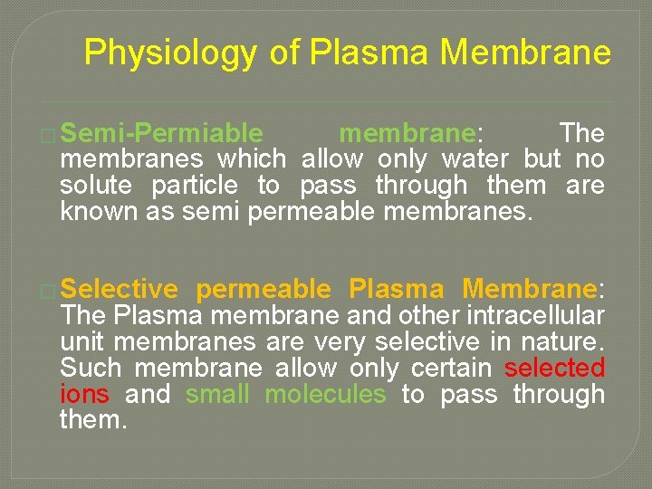 Physiology of Plasma Membrane � Semi-Permiable membrane: The membranes which allow only water but