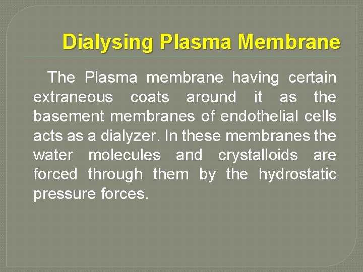 Dialysing Plasma Membrane The Plasma membrane having certain extraneous coats around it as the