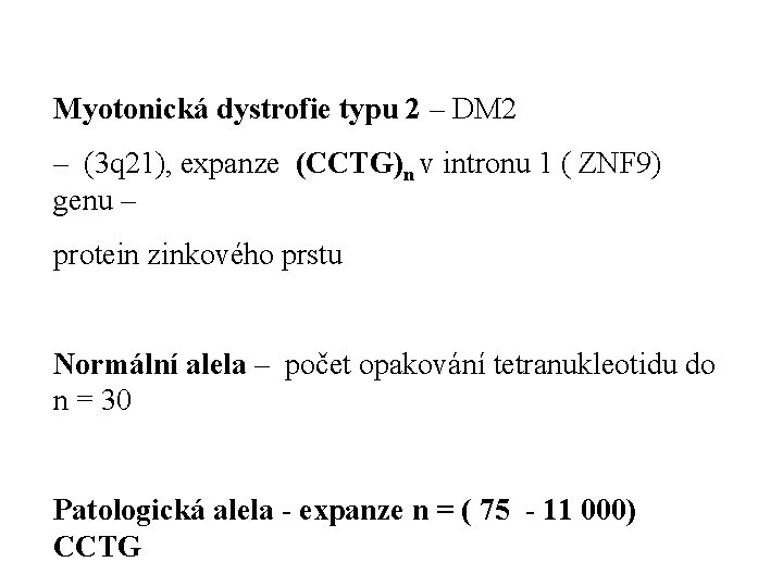 Myotonická dystrofie typu 2 – DM 2 – (3 q 21), expanze (CCTG)n v