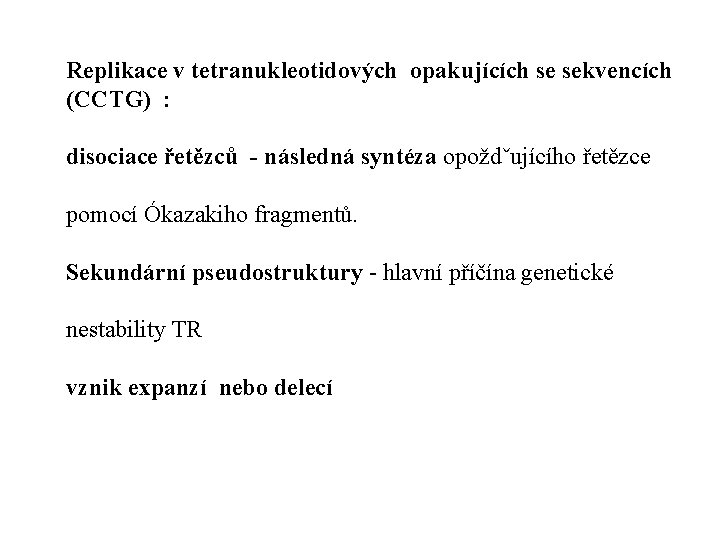 Replikace v tetranukleotidových opakujících se sekvencích (CCTG) : disociace řetězců - následná syntéza opoždˇujícího