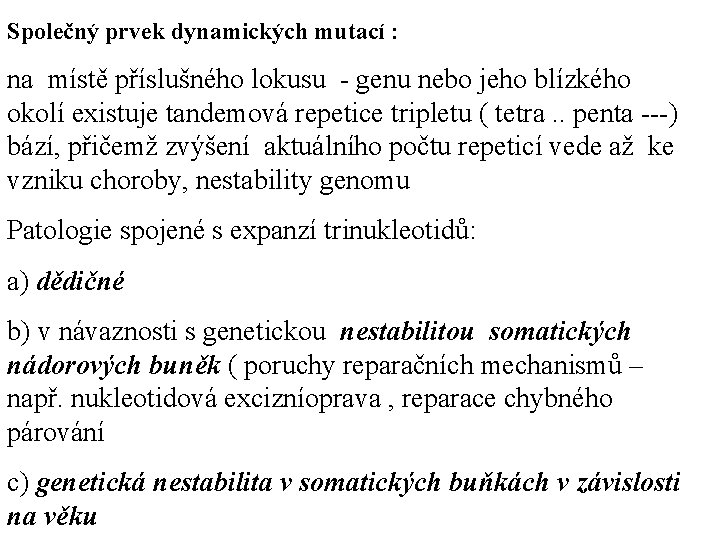 Společný prvek dynamických mutací : na místě příslušného lokusu - genu nebo jeho blízkého