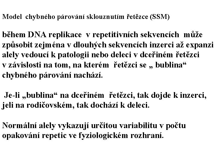 Model chybného párování sklouznutím řetězce (SSM) během DNA replikace v repetitivních sekvencích může způsobit