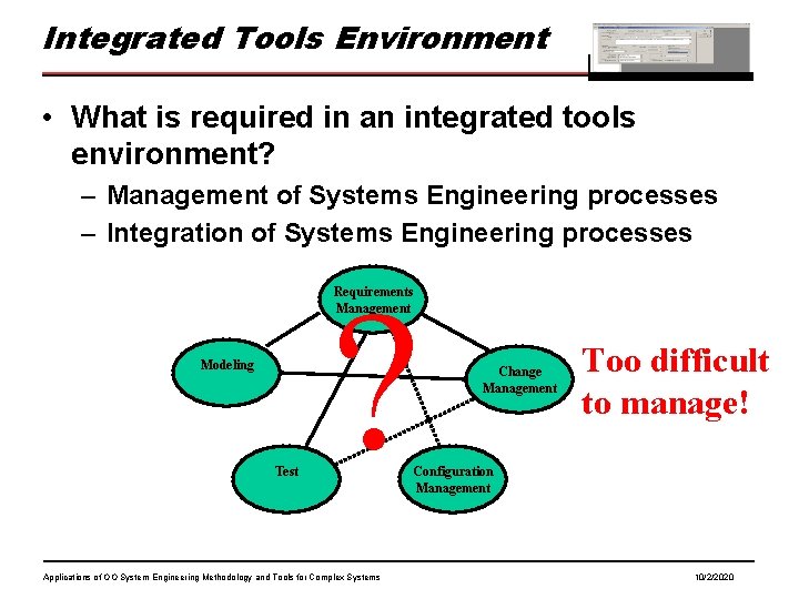 Integrated Tools Environment • What is required in an integrated tools environment? – Management Integrated Tools Environment • What is required in an integrated tools environment? – Management