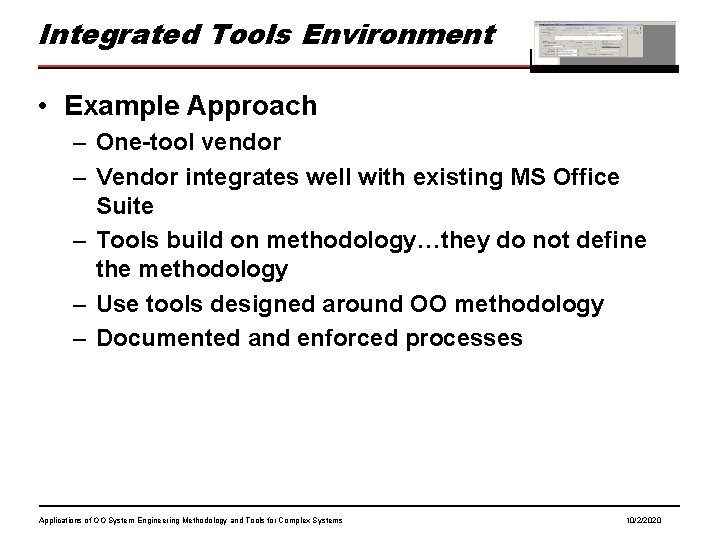 Integrated Tools Environment • Example Approach – One-tool vendor – Vendor integrates well with Integrated Tools Environment • Example Approach – One-tool vendor – Vendor integrates well with