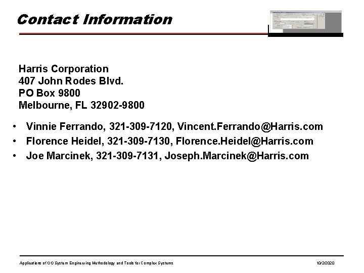 Contact Information Harris Corporation 407 John Rodes Blvd. PO Box 9800 Melbourne, FL 32902 Contact Information Harris Corporation 407 John Rodes Blvd. PO Box 9800 Melbourne, FL 32902