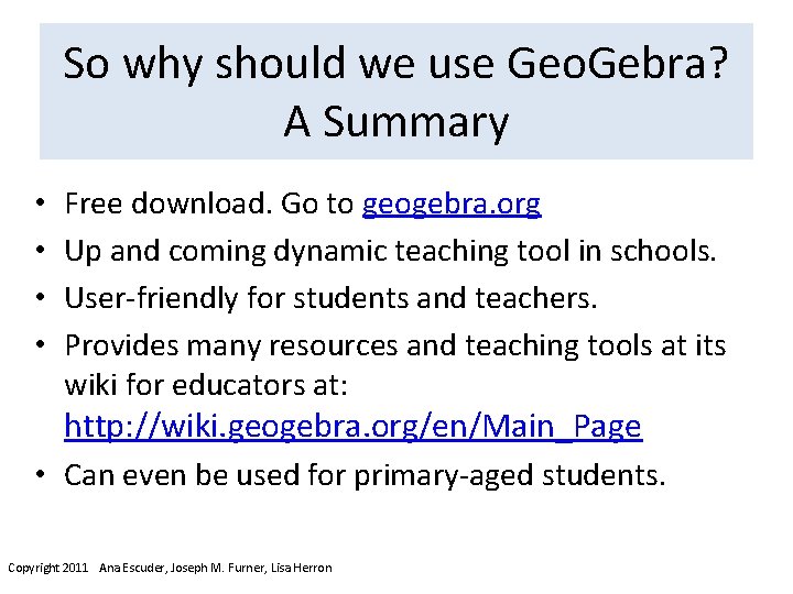 So why should we use Geo. Gebra? A Summary • • Free download. Go