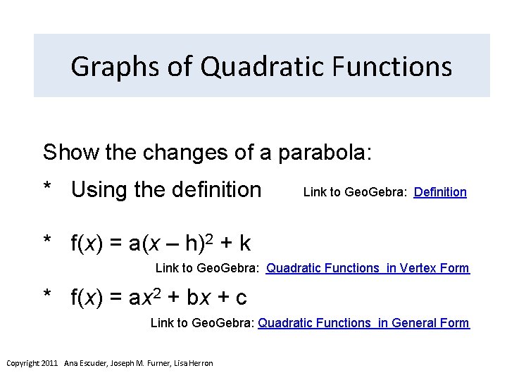 Graphs of Quadratic Functions Show the changes of a parabola: * Using the definition