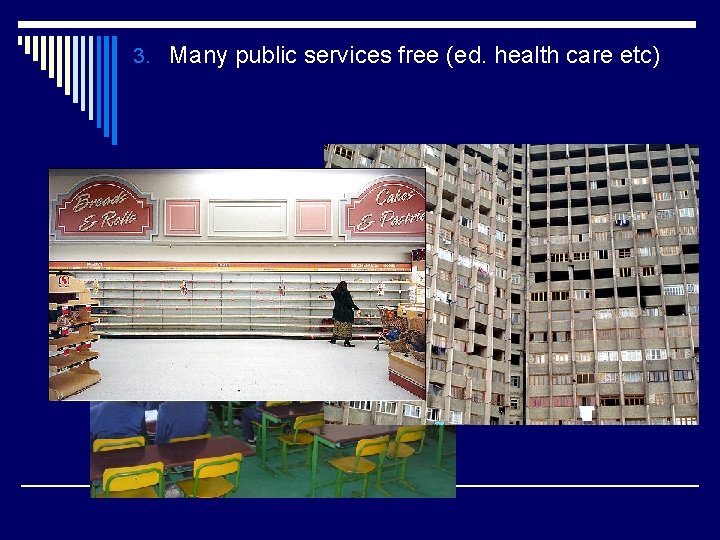 3. Many public services free (ed. health care etc) 