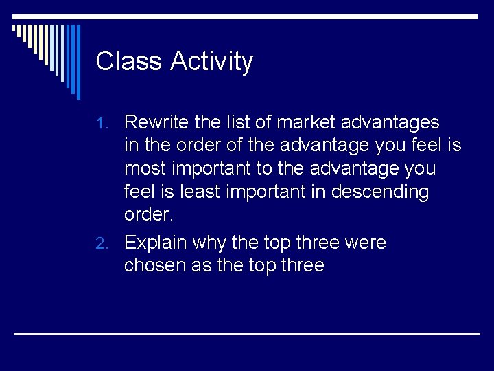 Class Activity 1. Rewrite the list of market advantages in the order of the