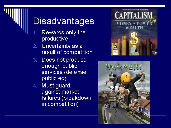 Disadvantages 1. Rewards only the productive 2. Uncertainty as a result of competition 3.