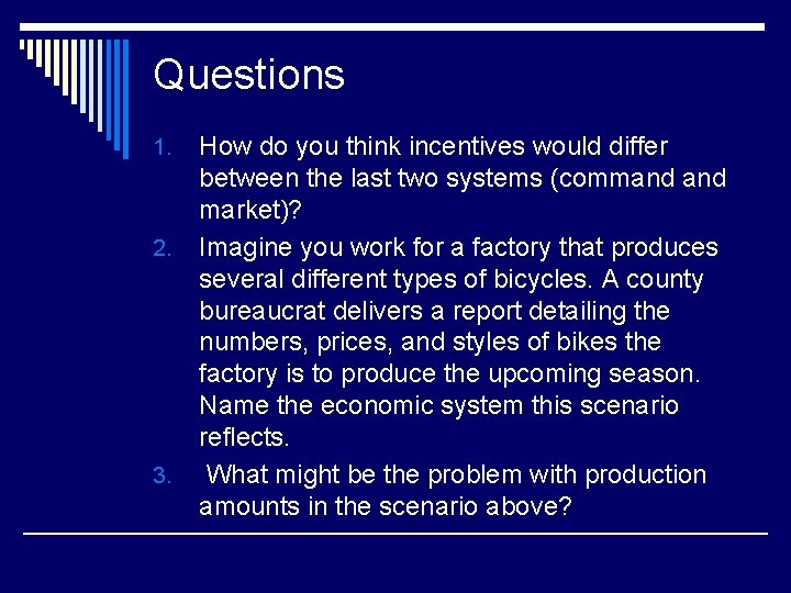 Questions 1. 2. 3. How do you think incentives would differ between the last