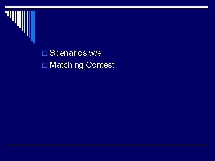 o Scenarios w/s o Matching Contest 