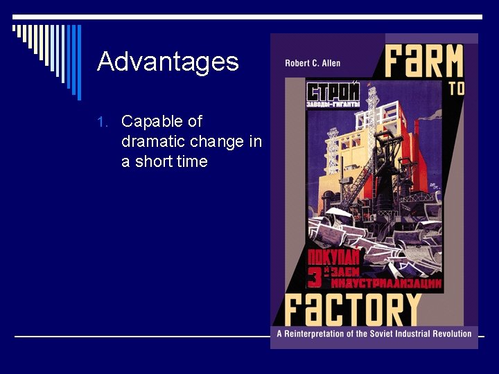 Advantages 1. Capable of dramatic change in a short time 