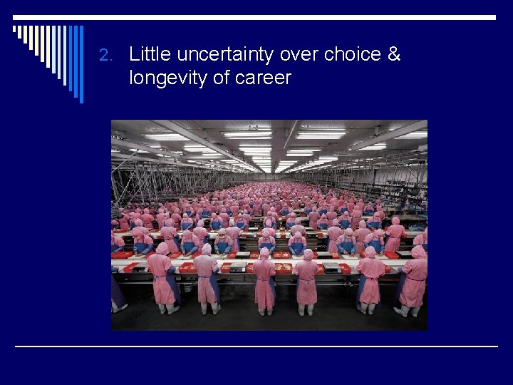 2. Little uncertainty over choice & longevity of career 