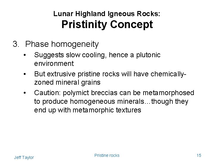 Lunar Highland Igneous Rocks: Pristinity Concept 3. Phase homogeneity • • • Jeff Taylor