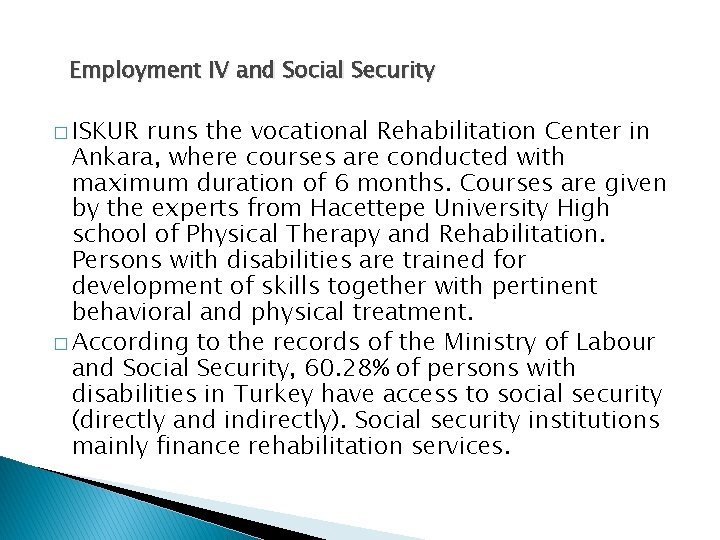 Employment IV and Social Security � ISKUR runs the vocational Rehabilitation Center in Ankara,