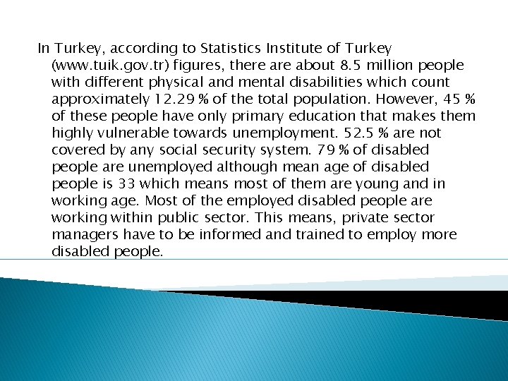 In Turkey, according to Statistics Institute of Turkey (www. tuik. gov. tr) figures, there