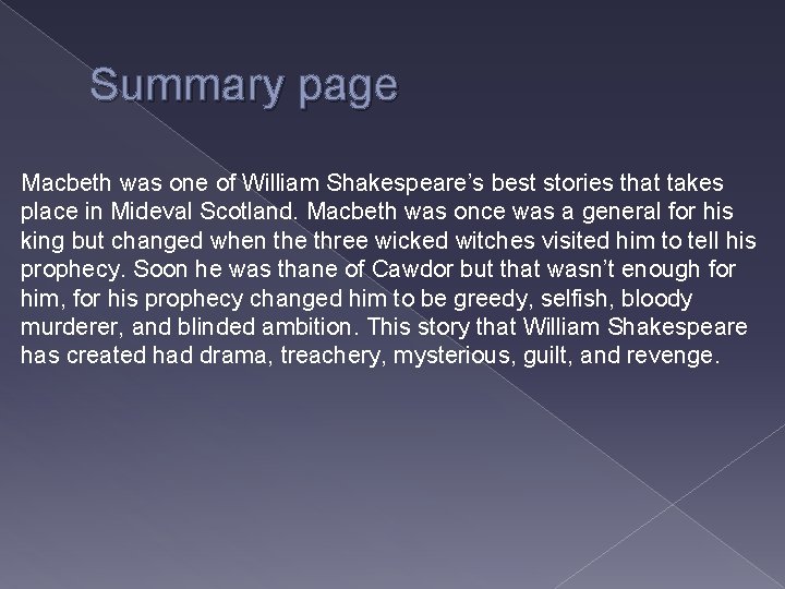 Summary page Macbeth was one of William Shakespeare’s best stories that takes place in