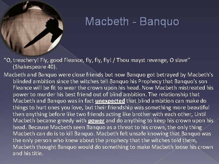 Macbeth - Banquo “O, treachery! Fly, good Fleance, fly, fly! / Thou mayst revenge,