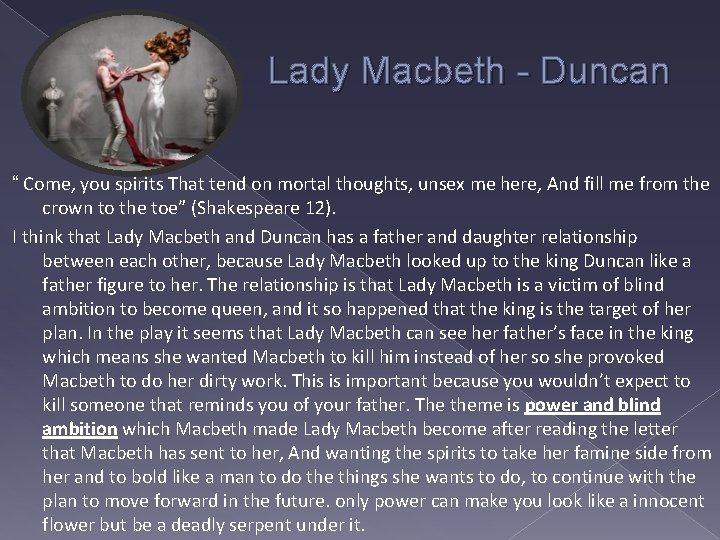 Lady Macbeth - Duncan “ Come, you spirits That tend on mortal thoughts, unsex