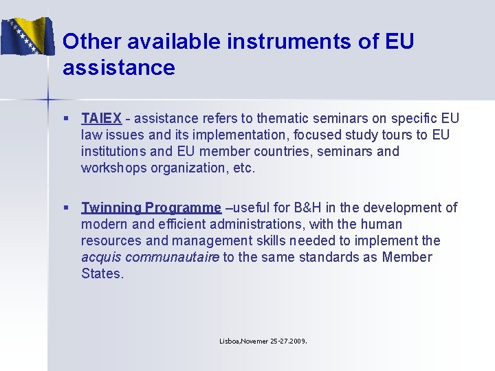 Other available instruments of EU assistance § TAIEX - assistance refers to thematic seminars