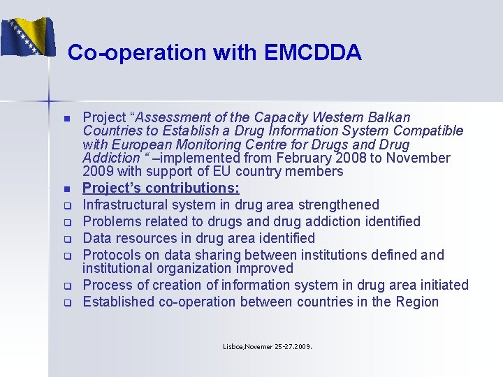 Co-operation with EMCDDA n n q q q Project “Assessment of the Capacity Western