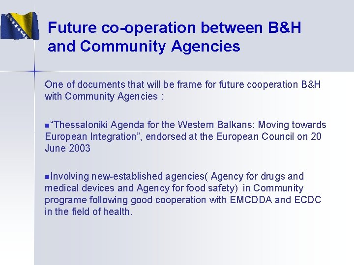 Future co-operation between B&H and Community Agencies One of documents that will be frame