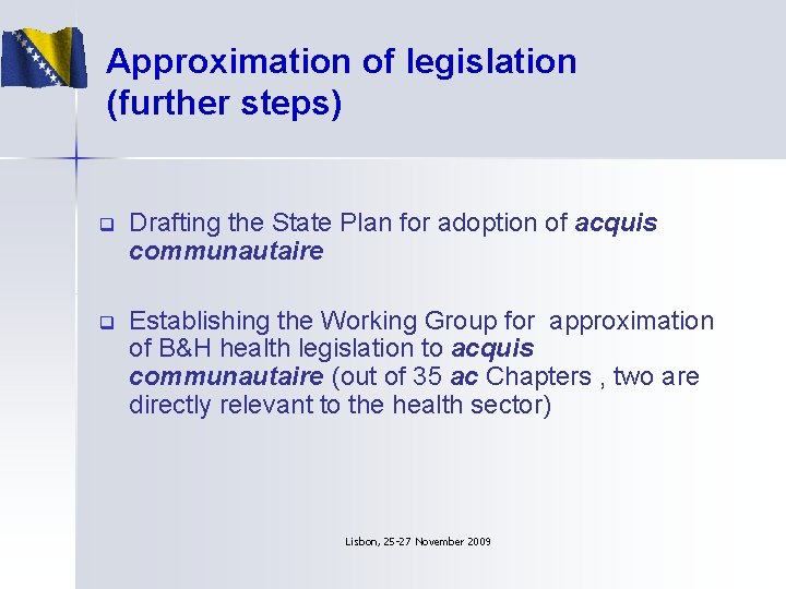 Approximation of legislation (further steps) q Drafting the State Plan for adoption of acquis