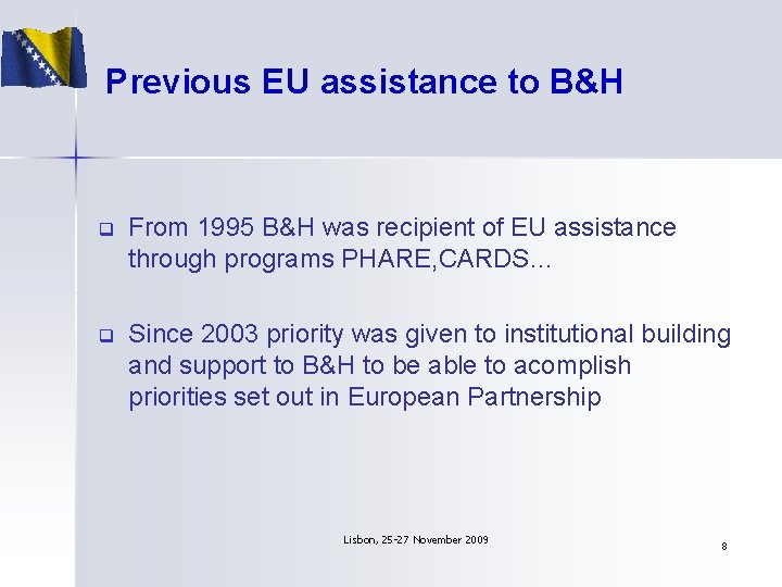 Previous EU assistance to B&H q From 1995 B&H was recipient of EU assistance